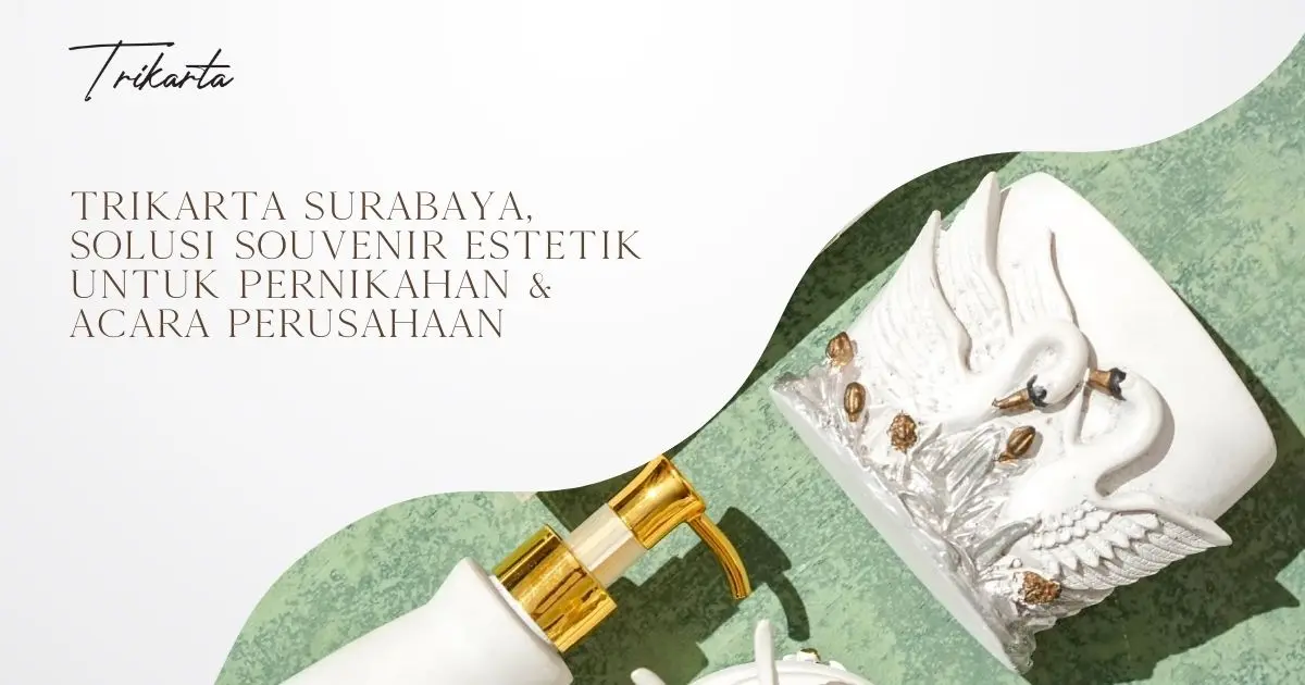 Trikarta Surabaya, Solusi Souvenir Estetik untuk Pernikahan & Acara Perusahaan