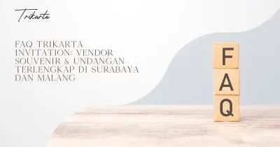 FAQ Trikarta Invitation: Vendor Souvenir & Undangan Terlengkap di Surabaya dan Malang