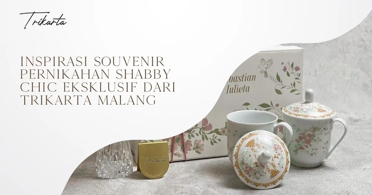 Inspirasi Souvenir Pernikahan Shabby Chic Eksklusif dari Trikarta Malang