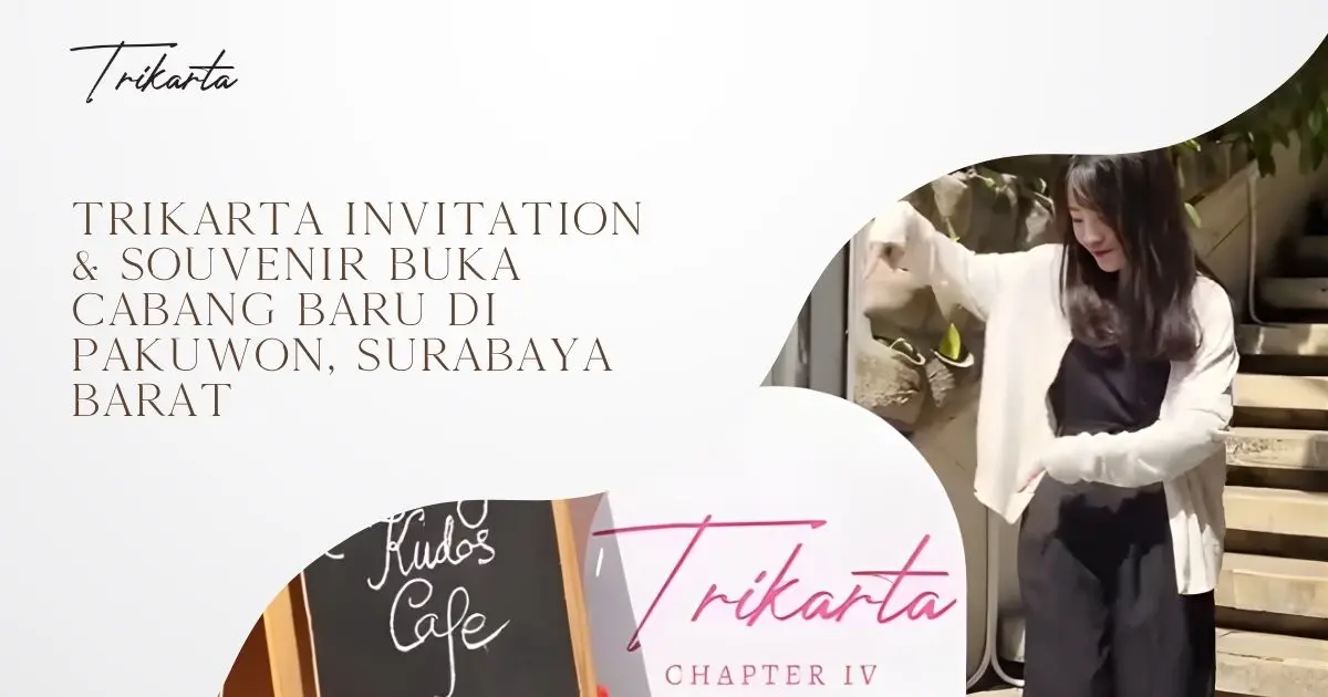 Trikarta Invitation & Souvenir Buka Cabang Baru di Pakuwon, Surabaya Barat
