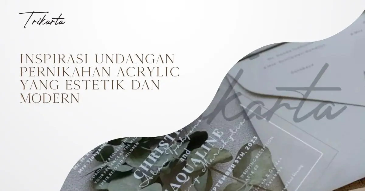 Inspirasi Undangan Pernikahan Acrylic yang Estetik dan Modern