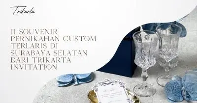 11 Souvenir Pernikahan Custom Terlaris di Surabaya Selatan dari Trikarta Invitation