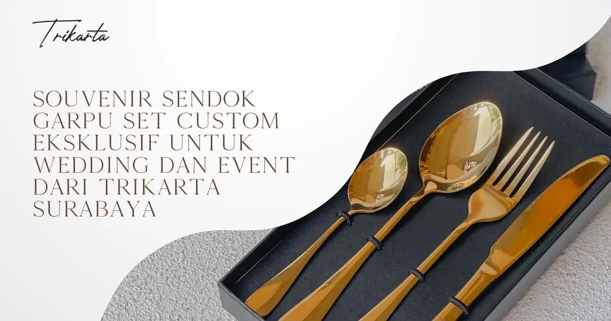 Souvenir Sendok Garpu Set Custom Eksklusif untuk Wedding dan Event Dari Trikarta Surabaya