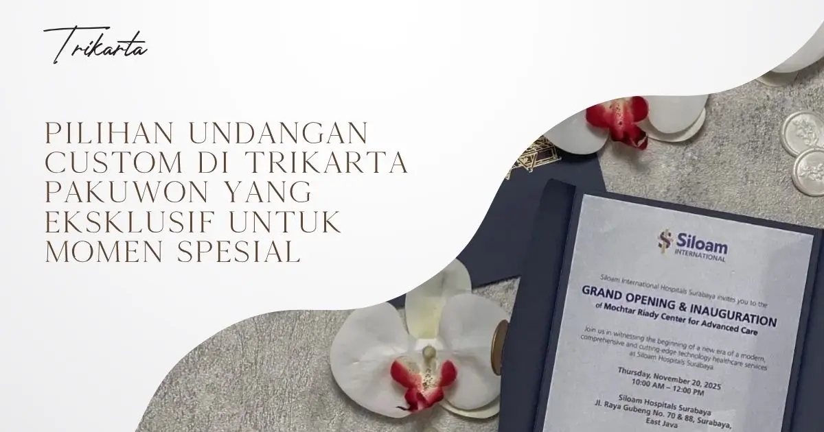 Pilihan Undangan Custom di Trikarta Pakuwon yang Eksklusif untuk Momen Spesial