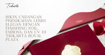 Bikin Undangan Pernikahan Lebih Elegan dengan Finishing Foil, Emboss, dan UV di Trikarta Royal Plaza