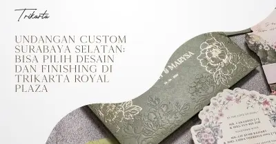 Undangan Custom Surabaya Selatan: Bisa Pilih Desain dan Finishing di Trikarta Royal Plaza