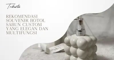 Rekomendasi Souvenir Botol Sabun Custom yang Elegan dan Multifungsi