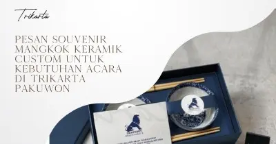 Pesan Souvenir Mangkok Keramik Custom untuk Kebutuhan Acara di Trikarta Pakuwon