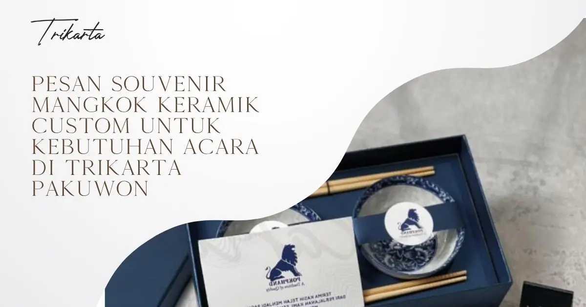 Pesan Souvenir Mangkok Keramik Custom untuk Kebutuhan Acara di Trikarta Pakuwon
