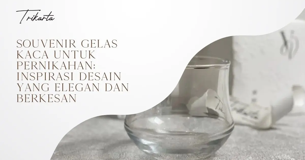 Souvenir Gelas Kaca untuk Pernikahan: Inspirasi Desain yang Elegan dan Berkesan