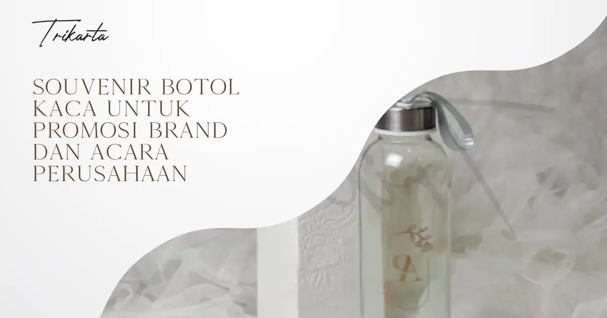 Souvenir Botol Kaca untuk Promosi Brand dan Acara Perusahaan