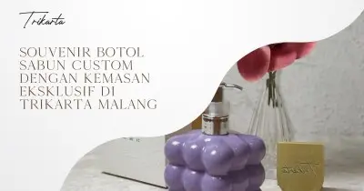 Souvenir Botol Sabun Custom dengan Kemasan Eksklusif di Trikarta Malang
