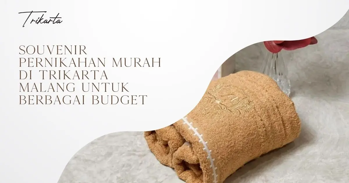 Souvenir Pernikahan Murah di Trikarta Malang untuk Berbagai Budget