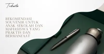 Rekomendasi Souvenir untuk Anak Sekolah dan Mahasiswa yang Praktis dan Bermanfaat