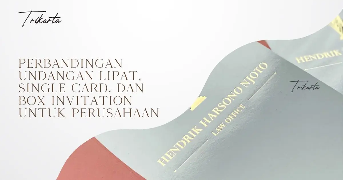 Perbandingan Undangan Lipat, Single Card, dan Box Invitation untuk Perusahaan