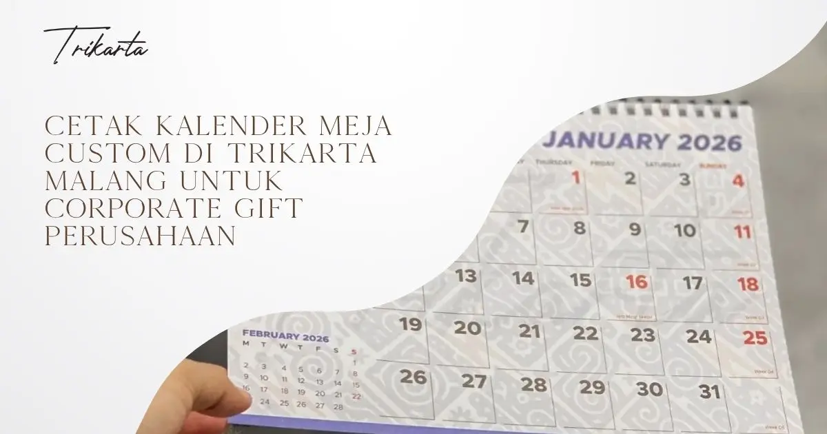 Cetak Kalender Meja Custom di Trikarta Malang untuk Corporate Gift Perusahaan