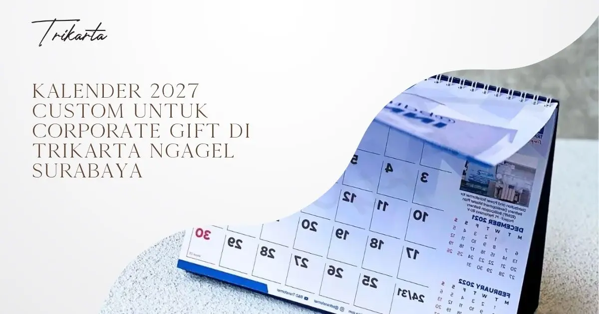 Kalender 2027 Custom untuk Corporate Gift di Trikarta Ngagel Surabaya
