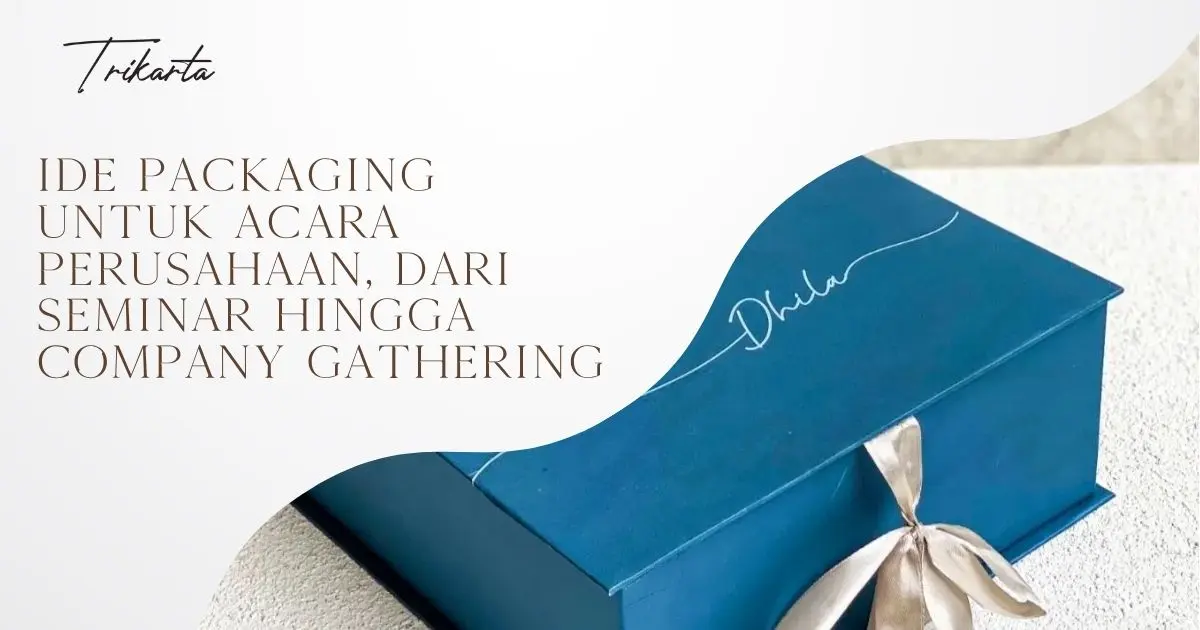 Ide Packaging untuk Acara Perusahaan, dari Seminar hingga Company Gathering