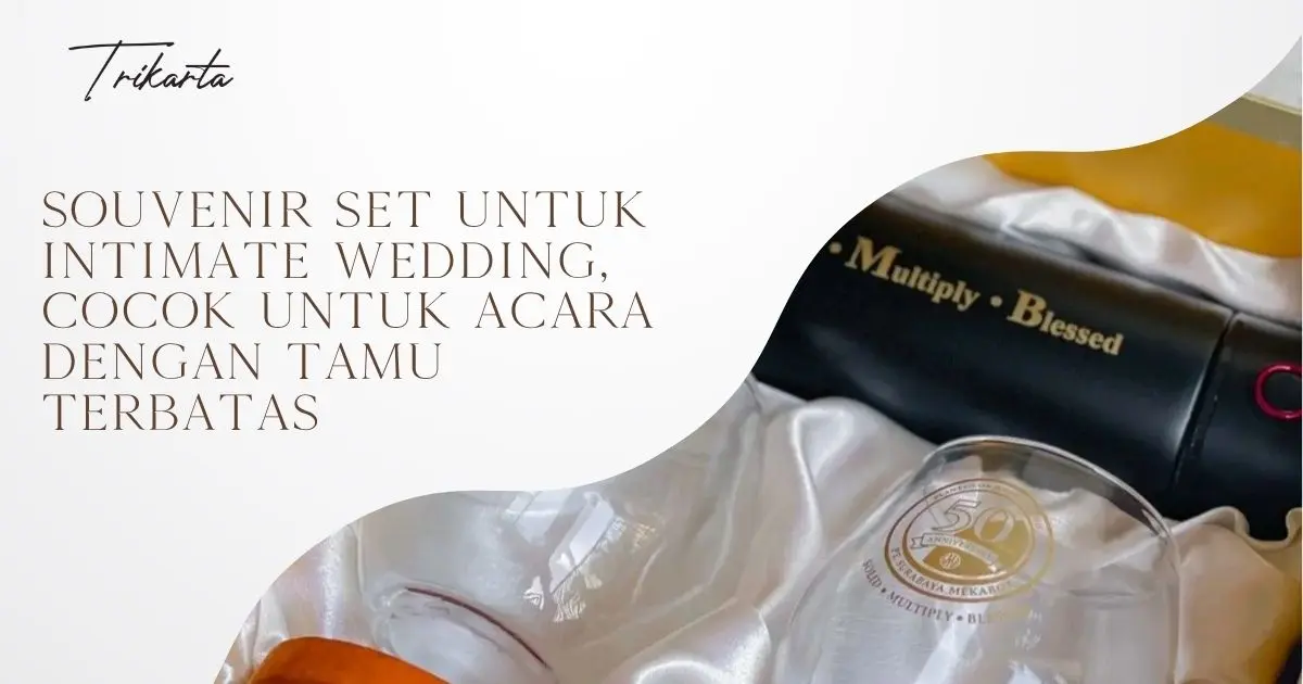 Souvenir Set untuk Intimate Wedding, Cocok untuk Acara dengan Tamu Terbatas