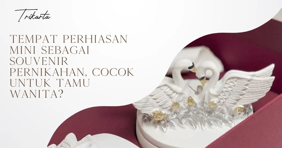 Tempat Perhiasan Mini sebagai Souvenir Pernikahan, Cocok untuk Tamu Wanita?