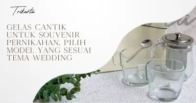Gelas Cantik untuk Souvenir Pernikahan, Pilih Model yang Sesuai Tema Wedding