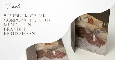 5 Produk Cetak Corporate untuk Mendukung Branding Perusahaan