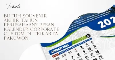 Butuh Souvenir Akhir Tahun Perusahaan? Pesan Kalender Corporate Custom di Trikarta Pakuwon