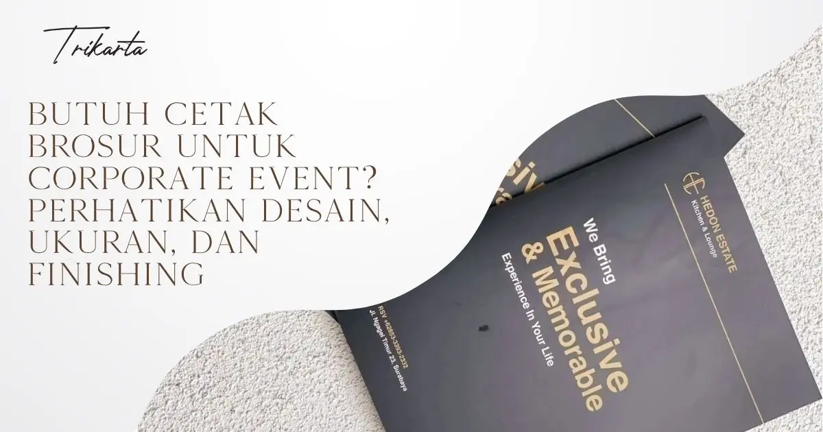 Butuh Cetak Brosur untuk Corporate Event? Perhatikan Desain, Ukuran, dan Finishing